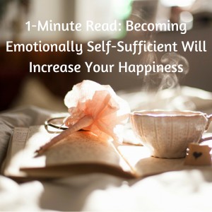 1-Minute Read- Becoming Emotionally Self-Sufficient