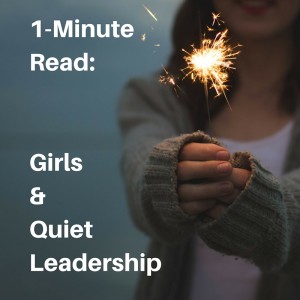 1-Minute Read - Girls and Quiet Leadership