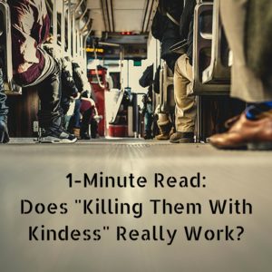 1-minute-read-killing-them-with-kindness