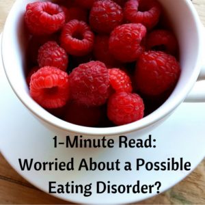 1-minute-read-worried-about-a-possible-eating-disorder