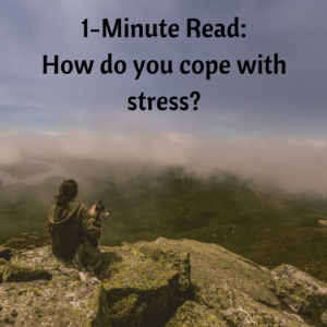 1-minute-read-how-do-you-cope-with-stress